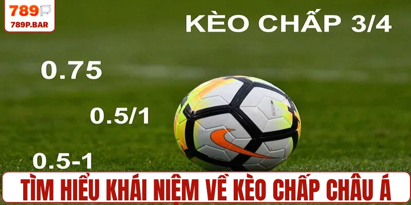 Tìm hiểu khái niệm về kèo chấp châu Á